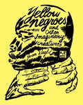 Yellow Negroes and Other Imaginary Creatures - Paperback