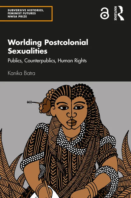 Worlding Postcolonial Sexualities: Publics, Counterpublics, Human Rights - Paperback