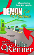 Demon Ex Machina: Tales of a Demon Hunting Soccer Mom - Paperback