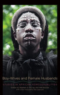 Boy-Wives and Female Husbands: Studies in African Homosexualities - Hardcover