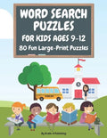 Word Search Puzzles for Kids Ages 9-12, Volume 1: 80 Large-Print, Themed Word Searches For Hours of Educational Fun! - Paperback