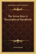 The Seven Rays a Theosophical Handbook - Paperback