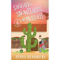 Saguaro, Snowflakes, and Murder: An Absolutely Charming Cactus and Cowboys Cozy Mystery - Paperback