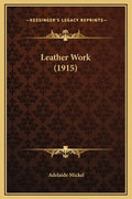 Leather Work (1915) - Hardcover