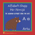 The Albanian Alphabet Book For Kids: Language Learning Educational Gift For Toddlers, Babies & Children Age 1 - 3: Alfabeti Shqip Për Fëmijë - Paperback