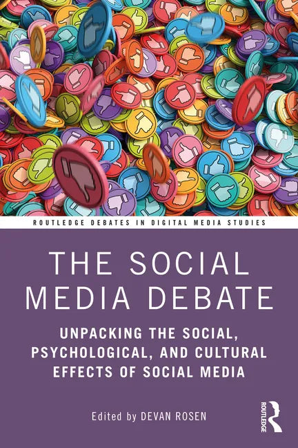 The Social Media Debate: Unpacking the Social, Psychological, and Cultural Effects of Social Media - Paperback