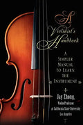 A Violinist's Handbook: A Simpler Manual to Learn the Instrument - Paperback