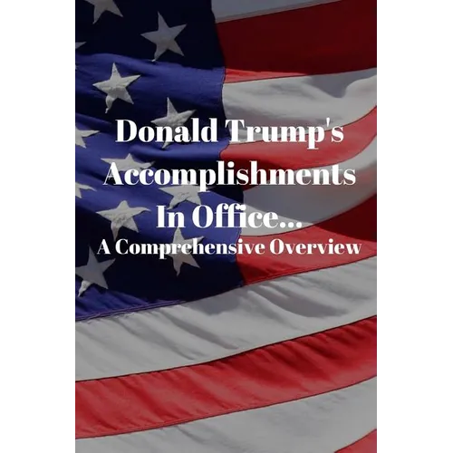 Donald Trump's Accomplishments in office A Comprehensive Overview: (Or Lack Thereof): Funny Book (6" X 9") - Paperback