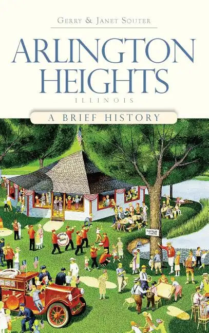 Arlington Heights, Illinois: A Brief History - Hardcover
