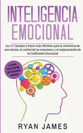 Inteligencia Emocional: Los 21 Consejos y trucos más efectivos para la conciencia de uno mismo, el control de las emociones y el mejoramiento - Paperback
