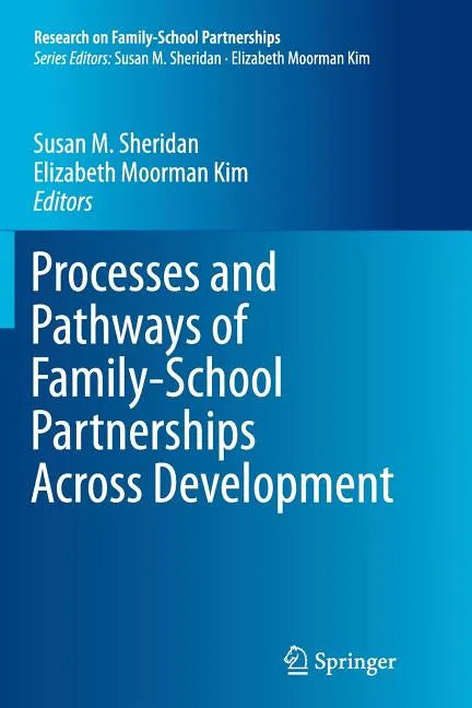 Processes and Pathways of Family-School Partnerships Across Development - Paperback