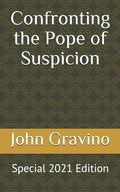 Confronting the Pope of Suspicion: Special 2021 Edition - Paperback