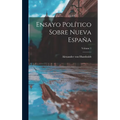 Ensayo Político Sobre Nueva España; Volume 1 - Hardcover