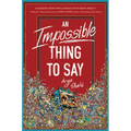 An Impossible Thing to Say - Hardcover