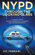 NYPD: Through the Looking Glass: Stories From Inside Americas Largest Police Department - Paperback