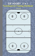Ice Hockey 2 in 1 Tacticboard and Training Workbook: Tactics/strategies/drills for trainer/coaches, notebook, training, exercise, exercises, drills, p - Paperback