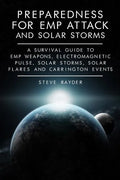 Preparedness for EMP Attack and Solar Storms: A Survival Guide to EMP Weapons, Electromagnetic Pulse, Solar Storms, Solar Flares and Carrington Events - Paperback