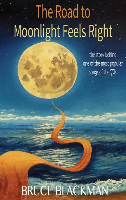 The Road to Moonlight Feels Right - Hardcover