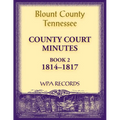 Blount County, Tennessee County Court Minutes, 1814-1817 - Paperback