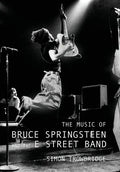 The Music of Bruce Springsteen and the E Street Band - Hardcover