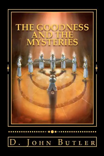 The Goodness and the Mysteries: On the Path of the Book of Mormon's Visionary Men - Paperback