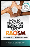 How to Teach Your Children About Racism: A Letter From A Black Mother to White Parents - Paperback