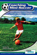 Coaching Mini Soccer: A Tried and Tested Program of Essential Skills and Drills for 5 to 10 Year Olds - Paperback