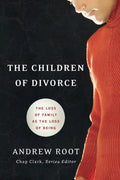 The Children of Divorce: The Loss of Family as the Loss of Being - Paperback