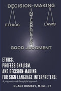 Ethics, Professionalism, and Decision-Making for Sign Language Interpreters: A Pragmatic and Thoughtful Approach - Paperback