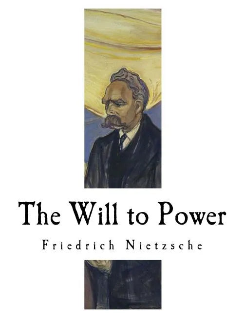 The Will to Power: An Attempted Transvaluation of All Values - Paperback