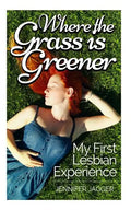 Where the Grass is Greener: My First Lesbian Experience - Paperback