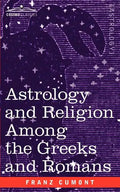 Astrology and Religion Among the Greeks and Romans - Paperback