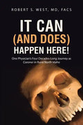 It Can (and Does) Happen Here!: One Physician's Four Decades-Long Journey as Coroner in Rural North Idaho - Paperback