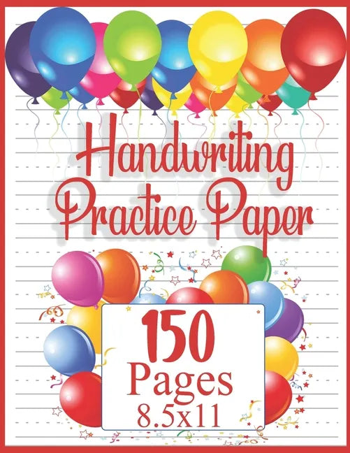 Handwriting Practice Paper: 150 pages 8.5x11 Handwriting Paper - Handwriting Printing Workbook (Ages 2-4, 3-5) (Tracing Practice Book for Preschoolers - Paperback