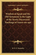 Wisdom of Egypt and the Old Testament in the Light of the Newly Discovered Teachings of Amen-Em-Ope - Paperback