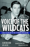 Voice of the Wildcats: Claude Sullivan and the Rise of Modern Sportscasting - Paperback
