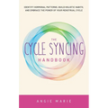 Cycle Syncing Handbook: Identify Hormonal Patterns, Build Holistic Habits, and Embrace the Power of Your Menstrual Cycle - Paperback