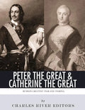 Peter the Great & Catherine the Great: Russia's Greatest Tsar and Tsarina - Paperback