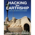 Hacking the Earthship: In Search of an Earth-Shelter that WORKS for EveryBody - Paperback