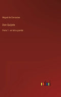 Don Quijote: Parte 1 - en letra grande - Hardcover