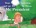 Stop F**king Tweeting and Go the F**k to Sleep, Mr. President - Paperback