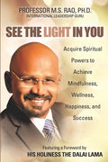 See the Light in You: Acquire Spiritual Powers to Achieve Mindfulness, Wellness, Happiness, and Success - Paperback