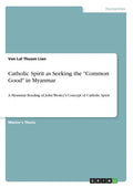 Catholic Spirit as Seeking the "Common Good" in Myanmar: A Myanmar Reading of John Wesley's Concept of Catholic Spirit - Paperback