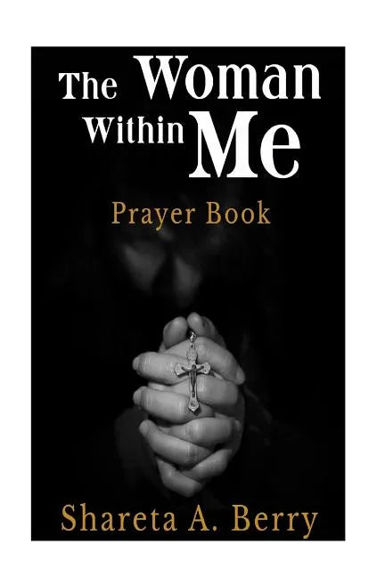 The Woman Within Me: Prayer Book - Paperback