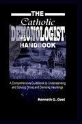 The Catholic Demonologist Handbook: A Comprehensive guidebook to understanding, diagnosing and solving Ghost and Demonic Hauntings. - Paperback