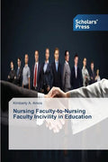 Nursing Faculty-to-Nursing Faculty Incivility in Education - Paperback