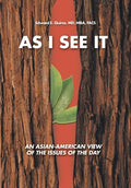 As I See It: An Asian-American View of the Issues of Today - Hardcover