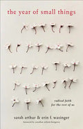 The Year of Small Things: Radical Faith for the Rest of Us - Paperback