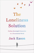 The Loneliness Solution: Finding Meaningful Connection in a Disconnected World - Paperback