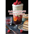 Perfectly Parfait: 102 Indulgent Recipes - Paperback